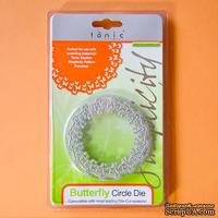 ЦЕНА СНИЖЕНА! Лезвие Tonic studios - Butterfly Circle Die