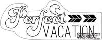 Штамп акриловый Perfect Vacation – Perfect Vacation, Imaginisce - ScrapUA.com