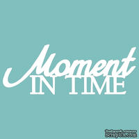 Чипборд от Вензелик - Moment in time, размер: 87*33 мм