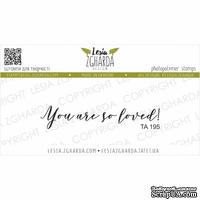 Акриловый штамп Lesia Zgharda You are so loved! ТА195 - ScrapUA.com