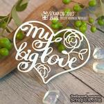 Чипборд ScrapBox - Надпись My Big Love в сердце Hi-300 - ScrapUA.com